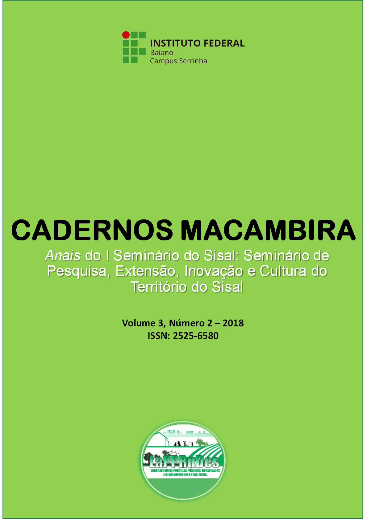 					Visualizar v. 3 n. 2 (2018): Cadernos Macambira: Anais do I Seminário de pesquisa, extensão, inovação e cultura do Território do Sisal
				