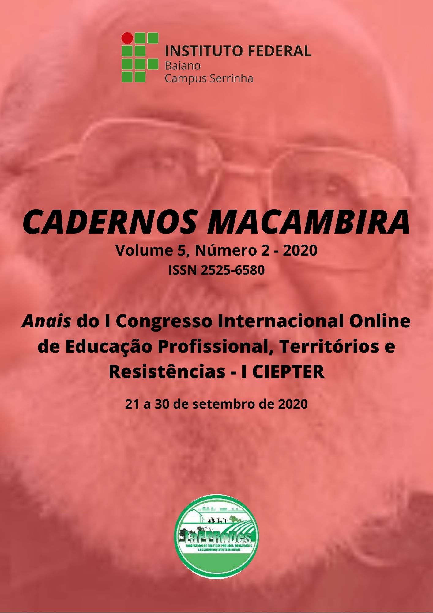 					View Vol. 5 No. 2 (2020): Cadernos Macambira: Anais do I Congresso Internacional Online de Educação Profissional, Territórios e Resistências - I CIEPTER
				
